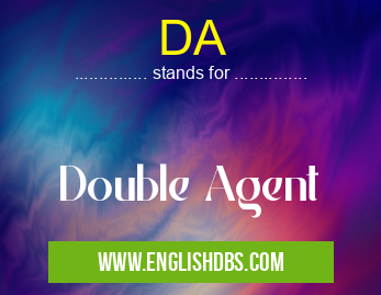 DA means Double Agent DA