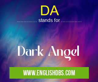 DA means Dark Angel DA