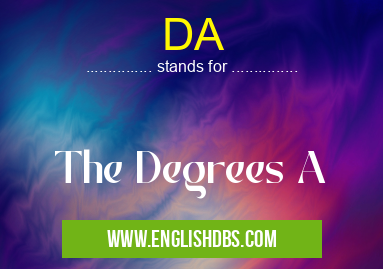 DA means The Degrees A DA