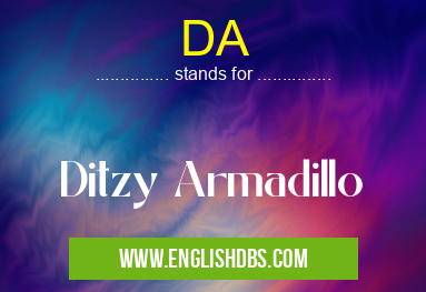 DA means Ditzy Armadillo DA