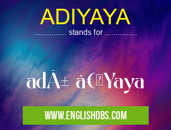 ADIYAYA means adı “Yaya ADIYAYA