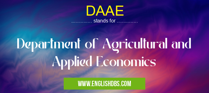 DAAE means Department of Agricultural and Applied Economics DAAE