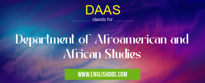DAAS means Department of Afroamerican and African Studies DAAS