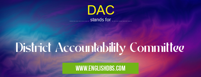 DAC means District Accountability Committee DAC