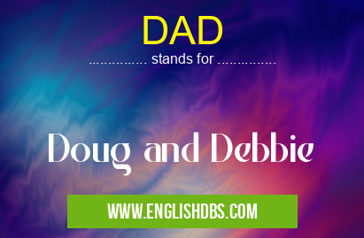 DAD means Doug and Debbie DAD