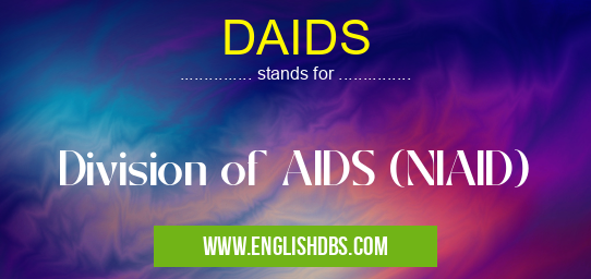 DAIDS means Division of AIDS (NIAID) DAIDS