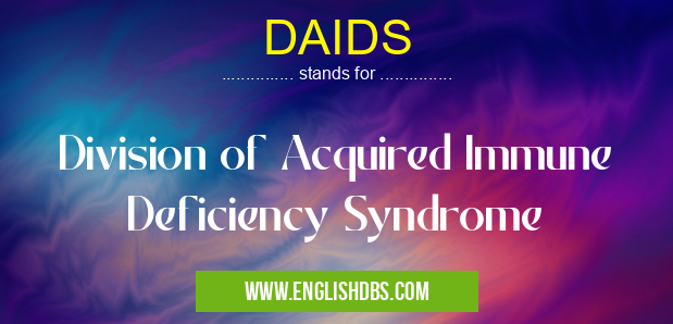 DAIDS means Division of Acquired Immune Deficiency Syndrome DAIDS