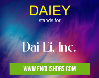 DAIEY means Dai Ei, Inc. DAIEY