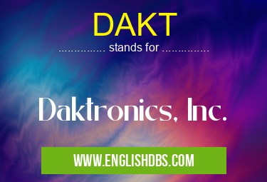 DAKT means Daktronics, Inc. DAKT