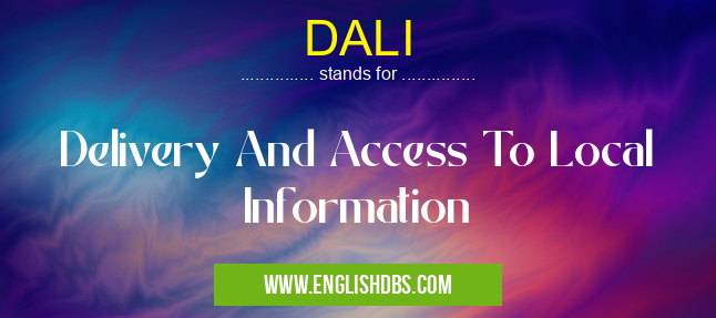 DALI means Delivery And Access To Local Information DALI