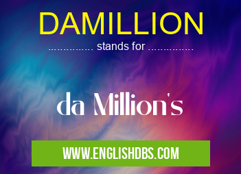 DAMILLION means da Million's DAMILLION