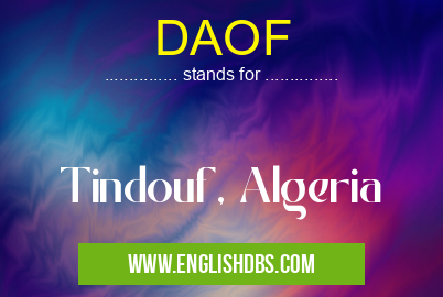 DAOF means Tindouf, Algeria DAOF