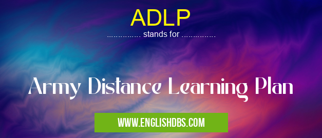 ADLP means Army Distance Learning Plan ADLP