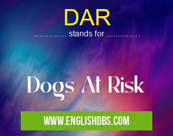 DAR means Dogs At Risk DAR