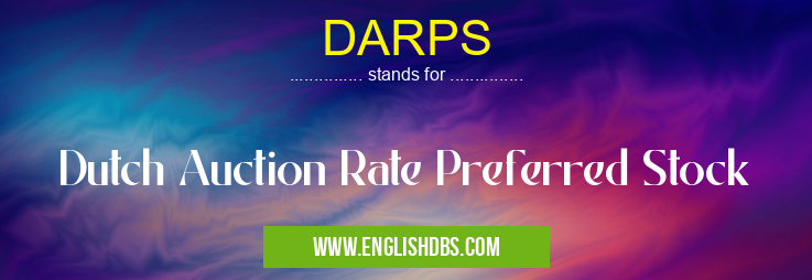 DARPS means Dutch Auction Rate Preferred Stock DARPS