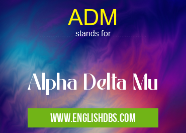 ADM means Alpha Delta Mu ADM