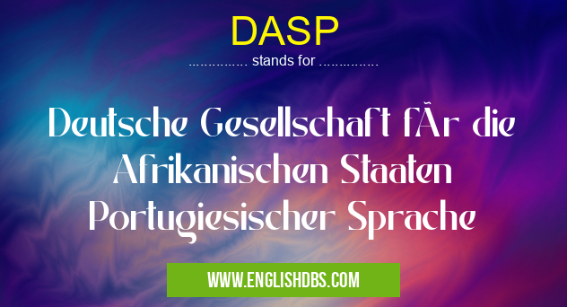 DASP means Deutsche Gesellschaft für die Afrikanischen Staaten Portugiesischer Sprache DASP