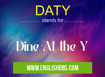 DATY means Dine At the Y DATY