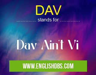 DAV means Dav Ain't Vi DAV