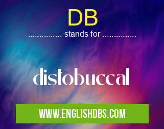 DB means distobuccal DB