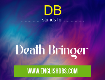 DB means Death Bringer DB