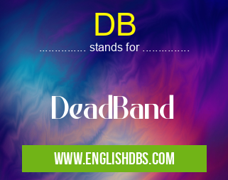 DB means DeadBand DB