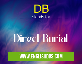 DB means Direct Burial DB