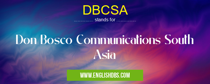 DBCSA means Don Bosco Communications South Asia DBCSA