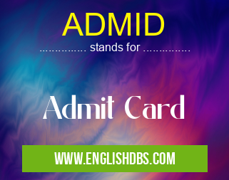 ADMID means Admit Card ADMID
