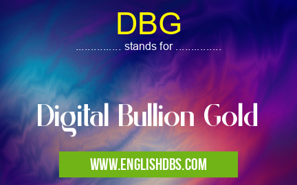 DBG means Digital Bullion Gold DBG