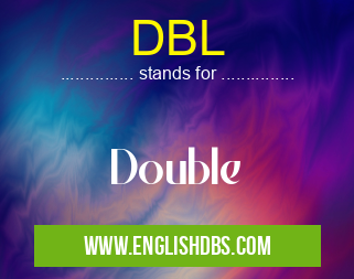 DBL means Double DBL
