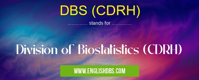 DBS (CDRH) means Division of Biostatistics (CDRH) DBS (CDRH)