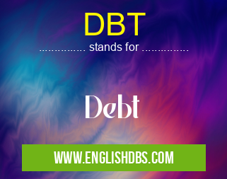 DBT means Debt DBT