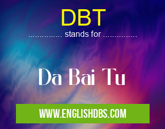 DBT means Da Bai Tu DBT