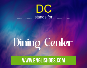 DC means Dining Center DC