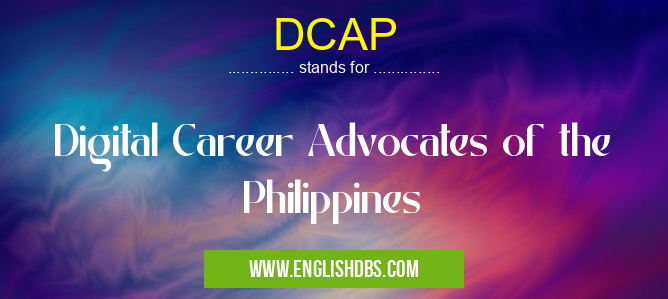 DCAP means Digital Career Advocates of the Philippines DCAP