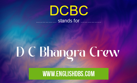 DCBC means D C Bhangra Crew DCBC