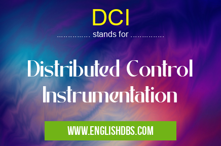 DCI means Distributed Control Instrumentation DCI