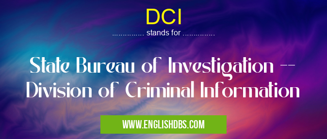 DCI means State Bureau of Investigation -- Division of Criminal Information DCI