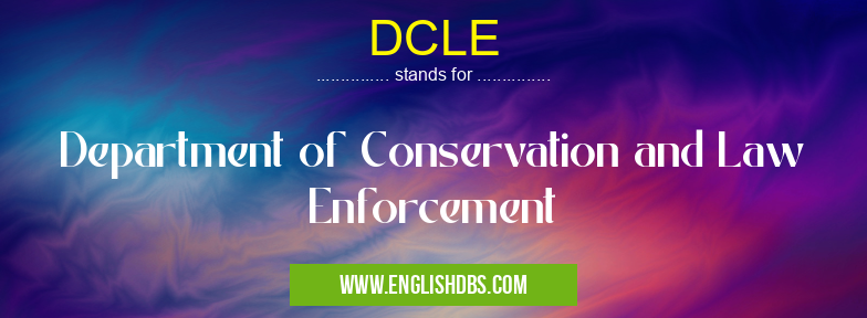 DCLE means Department of Conservation and Law Enforcement DCLE