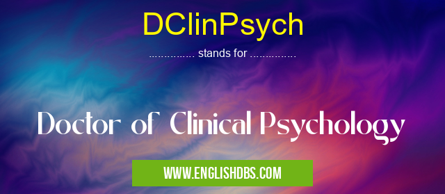DClinPsych means Doctor of Clinical Psychology DClinPsych