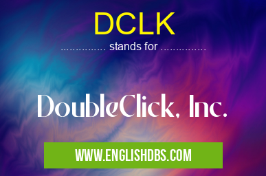 DCLK means DoubleClick, Inc. DCLK