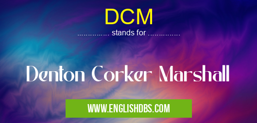 DCM means Denton Corker Marshall DCM