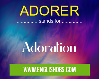 ADORER means Adoration ADORER