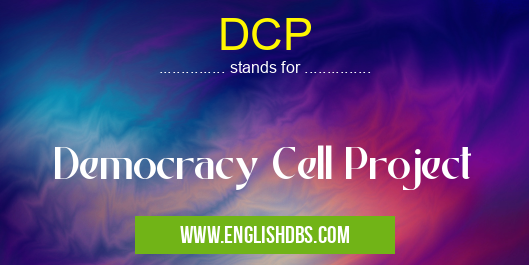DCP means Democracy Cell Project DCP