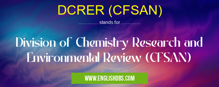 DCRER (CFSAN) means Division of Chemistry Research and Environmental Review (CFSAN) DCRER (CFSAN)