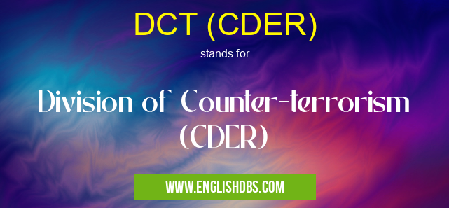 DCT (CDER) means Division of Counter-terrorism (CDER) DCT (CDER)