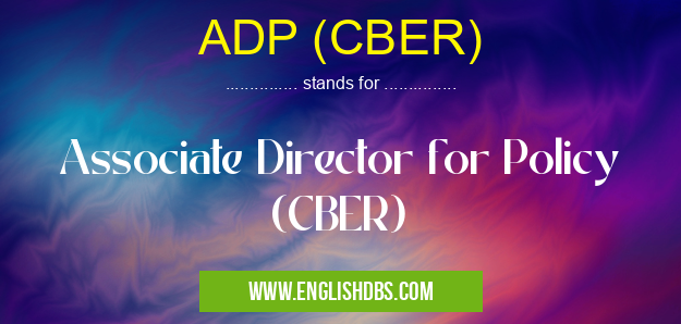 ADP (CBER) means Associate Director for Policy (CBER) ADP (CBER)