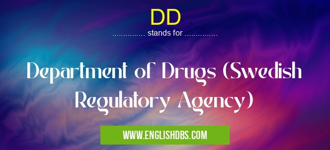 DD means Department of Drugs (Swedish Regulatory Agency) DD