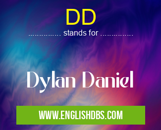 DD means Dylan Daniel DD